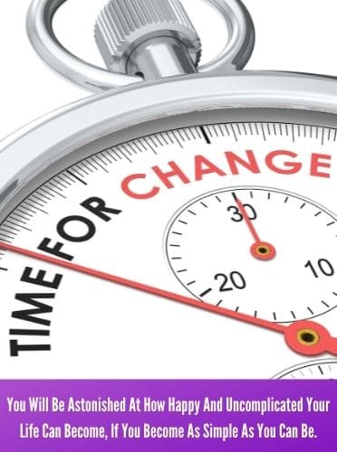 You Will Be Astonished At How Happy And Uncomplicated Your Life Can Become, If You Become As Simple As You Can Be.